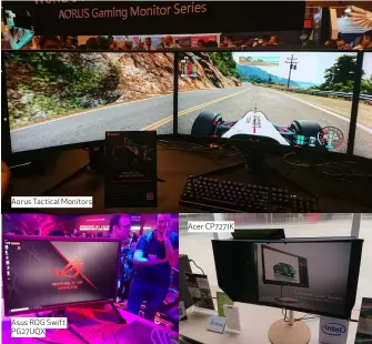  ??  ?? Aorus Tactical Monitors Asus ROG Swift PG27UQX Acer CP7271K