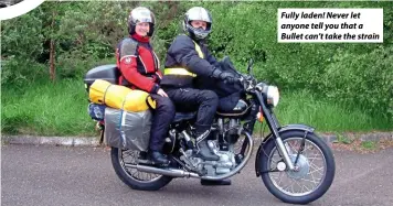  ??  ?? Fully laden! Never let anyone tell you that a Bullet can’t take the strain