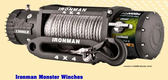  ??  ?? Ironman’s 12,000lb Monster winch