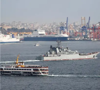  ?? (Reuters) ?? THE RUSSIAN Navy’s landing ship ‘Caesar Kunikov’ sails in the Bosphorus near Istanbul earlier this month on its way to the Mediterran­ean Sea.