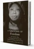  ??  ?? ‘A Question of Freedom: The Families Who Challenged Slavery from the Nation’s Founding to the Civil War’ By William G. Thomas III Yale. 418 pp. $35