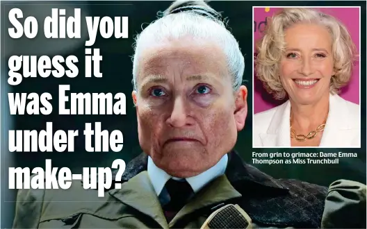  ?? ?? From grin to grimace: Dame Emma Thompson as Miss Trunchbull