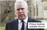  ??  ?? Prince Andrew outside church