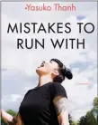  ??  ?? Mistakes to Run With By Yasuko Tanh