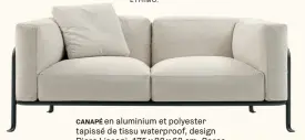  ??  ?? CANAPÉ en aluminium et polyester tapissé de tissu waterproof, design Piero Lissoni, × ×    cm, Borea, à partir de      , B& B ITALIA.