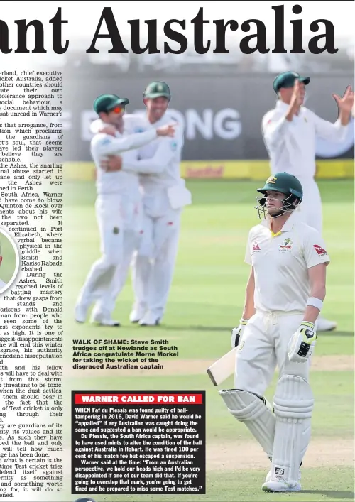  ??  ?? WALK OF SHAME: Steve Smith trudges off at Newlands as South Africa congratula­te Morne Morkel for taking the wicket of the disgraced Australian captain