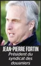  ??  ?? JEAN-PIERRE FORTIN Président du syndicat des douaniers