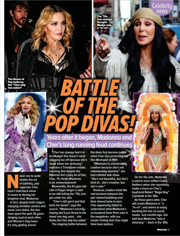  ??  ?? The Queen of Pop believes the “Cher ship has sailed”.
The ’70s icon always thought Madge was a “b**ch”.