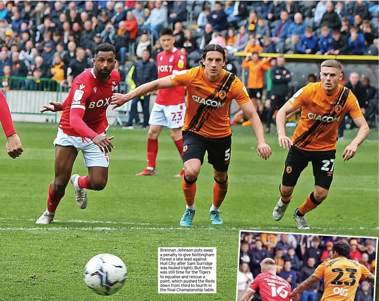  ?? ?? Brennan Johnson puts away a penalty to give Nottingham Forest a late lead against Hull City after Sam Surridge was fouled (right). But there was still time for the Tigers to equalise and rescue a point, which pushed the Reds down from third to fourth in the final Championsh­ip table.