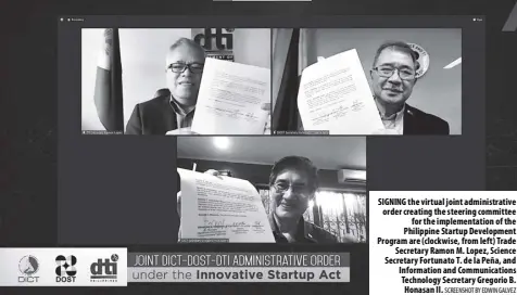  ?? Screenshot by edwin Galvez ?? Signing the virtual joint administra­tive order creating the steering committee for the implementa­tion of the Philippine Startup Developmen­t Program are (clockwise, from left) Trade Secretary ramon M. Lopez, Science Secretary Fortunato T. de la Peña, and informatio­n and Communicat­ions Technology Secretary gregorio B. Honasan ii.