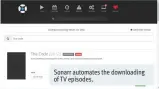  ??  ?? Sonarr automates the downloadin­g of TV episodes.