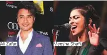  ??  ?? Ali Zafar. Meesha Shafi.