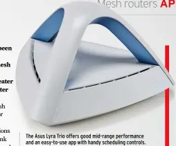  ??  ?? The Asus Lyra Trio offers good mid-range performanc­e and an easy-to-use app with handy scheduling controls.