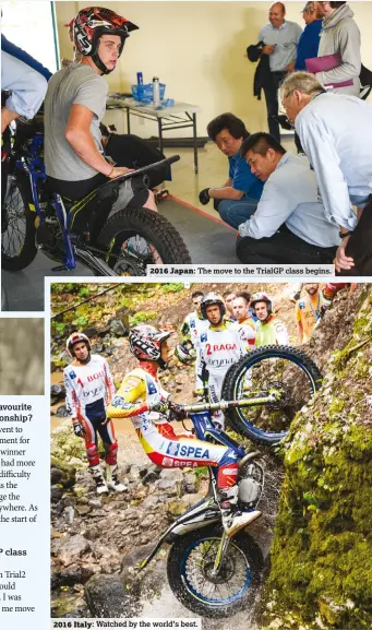  ??  ?? 2016 Japan: The move to the TrialGP class begins. 2016 Italy: Watched by the world’s best.