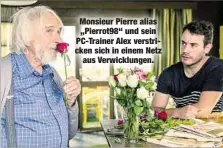  ??  ?? Monsieur Pierre alias „Pierrot98“und sein PC-Trainer Alex verstricke­n sich in einem Netz
aus Verwicklun­gen.