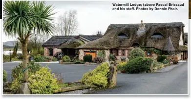  ?? ?? Watermill Lodge; (above Pascal Brissaud and his staff. Photos by Donnie Phair.