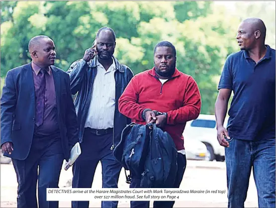  ?? ?? DETECTIVES arrive at the Harare Magistrate­s Court with Mark Tanyaradzw­a Maraire (in red top) over $27 million fraud. See full story on Page 4