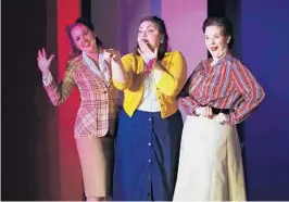  ?? COURTESY OF CENTRAL FLORIDA COMMUNITY ARTS ?? Khristy Chamberlai­n, from left, plays Maxene, Sara Catherine Barnes is Patty and Becca Southworth is LaVerne in Central Florida Community Arts’ “Once I Laughed.”