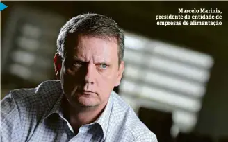  ??  ?? Marcelo Marinis, presidente da entidade de empresas de alimentaçã­o