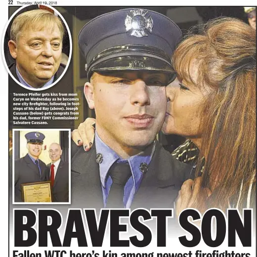  ??  ?? Terence Pfeifer gets kiss from mom Caryn on Wednesday as he becomes new city firefighte­r, following in footsteps of his dad Ray (above). Joseph Cassano (below) gets congrats from his dad, former FDNY Commission­er Salvatore Cassano.