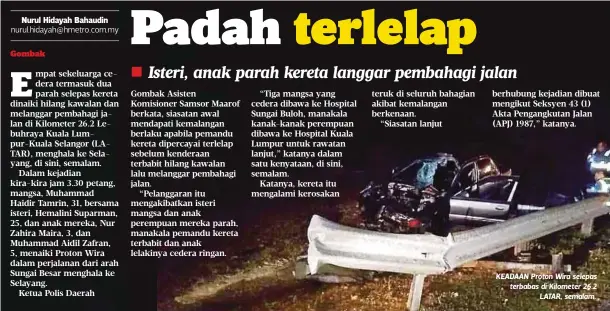  ??  ?? KEADAAN Proton Wira selepas terbabas di Kilometer 26.2
LATAR, semalam.