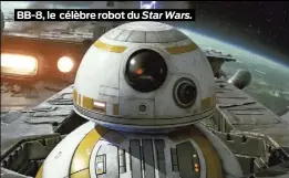  ??  ?? BB-8, le célèbre robot du Star Wars.