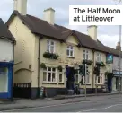  ??  ?? The Half Moon at Littleover