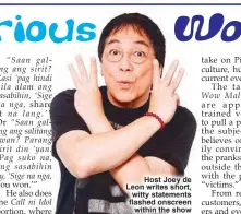  ??  ?? Host Joey de Leon writes short, witty statements flashed onscreen
within the show