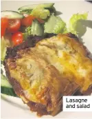  ??  ?? Lasagne and salad