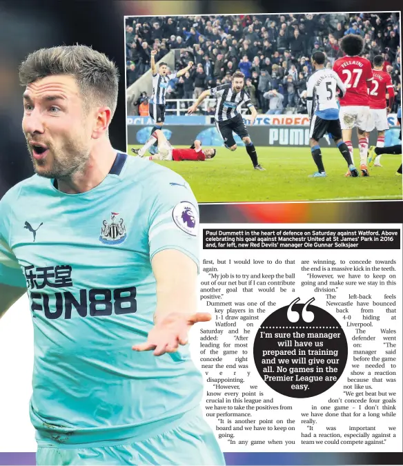  ??  ?? Paul Dummett in the heart of defence on Saturday against Watford. Above celebratin­g his goal against Manchestr United at St James’ Park in 2016 and, far left, new Red Devils’ manager Ole Gunnar Solksjaer