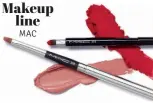  ??  ?? Makeup line MAC