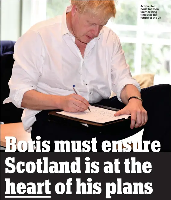  ??  ?? Action plan: Boris Johnson faces testing times for the future of the UK