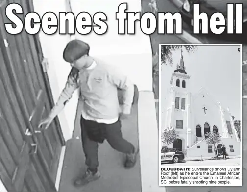  ??  ?? BLOODBATH: Surveillan­ce shows Dylann Roof (left) as he enters the Emanuel African Methodist Episcopal Church in Charleston, SC, before fatally shooting nine people.