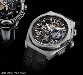  ??  ?? Zenith Defy El Primero 21 2017