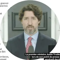  ??  ?? Le premier ministre Justin Trudeau, lors de son point de presse de vendredi dernier.