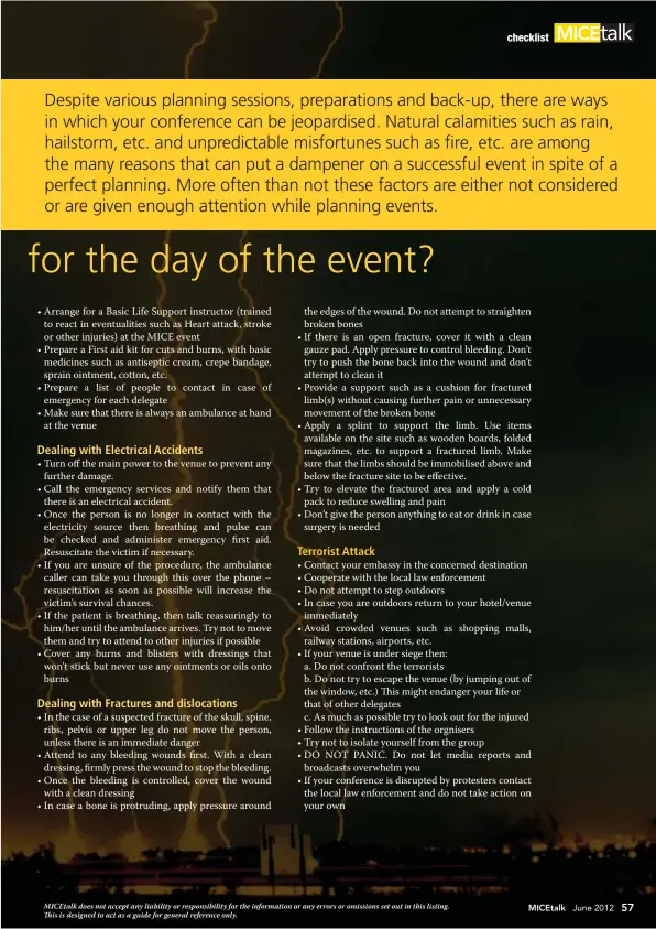  ??  ?? Despite various planning sessions, preparatio­ns and back-up, there are ways in which your conference can be jeopardise­d. Natural calamities such as rain, hailstorm, etc. and unpredicta­ble misfortune­s such as fire, etc. are among the many reasons that...