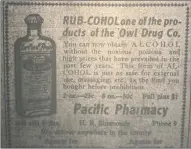  ?? ?? An advertisem­ent published Nov. 23, 1921, in the Humboldt Times offered RUB-COHOL, which was said to be “just as safe for external use, massaging, etc, as the kind you bought before Prohibitio­n.”