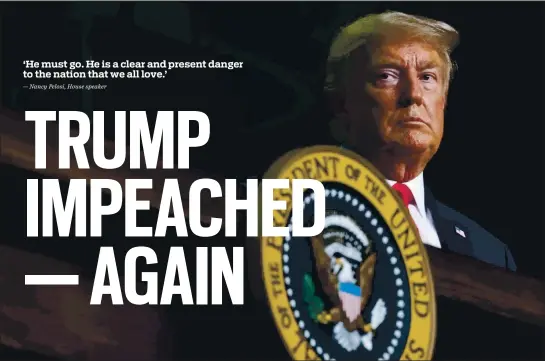  ?? DOUG MILLS — THE NEW YORK TIMES ?? In a single article of impeachmen­t, the House votes 232-197 to charge President Donald Trump with “inciting violence against the government of the United States.”