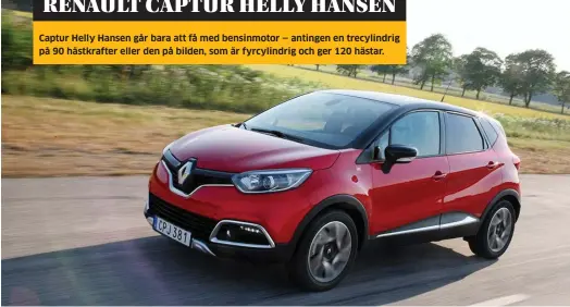  ?? Bild: ROLF GILDENLÖW ?? VÄLUTRUSTA­D I STANDARDUT­FÖRANDE. En fransk bil i norsk lusekofta. Renault Captur Helly Hansen känns igen på den speciella djupröda färgen och det svarta taket. Modellen utmärker sig med så kallade hasplåtar fram och bak, svarta 17-tumsfälgar,...