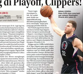  ?? PETER FOLEY/EPA ?? Warriors Wizards zards
small all forward
defensive rebound,
playoff.
defense,’’
LA Times. playoff.playoff playoff)
top scorer come back
weekend
playoff,
equipment manager
offense BEBAS CEDERA: Blake Griffin akan come back saat melawan...