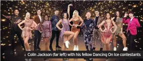  ??  ?? Colin Jackson (far left) with his fellow Dancing On Ice contestant­s