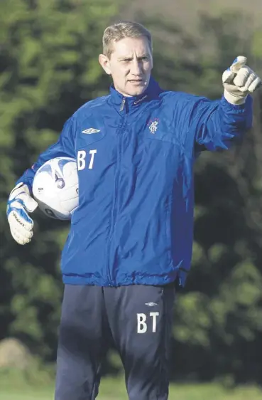  ?? ?? ↑ Billy Thomson pictured in 2006 during his six-year spell as goalkeeper coach at Rangers