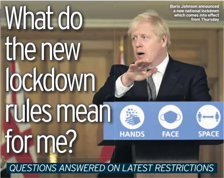  ??  ?? Boris Johnson announced a new national lockdown which comes into effect from Thursday