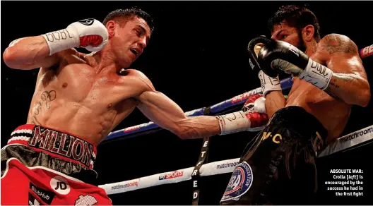  ?? Photo: LAWRENCE LUSTIG/MATCHROOM ?? ABSOLUTE WAR: Crolla [left] is encouraged by the success he had in the first fight