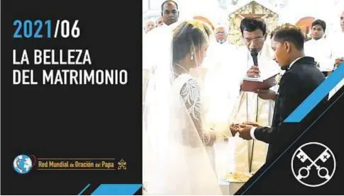  ?? EL VÍDEO DEL PAPA ?? 2 En junio, El Vídeo del Papa está dedicado a la belleza del sacramento del Matrimonio.