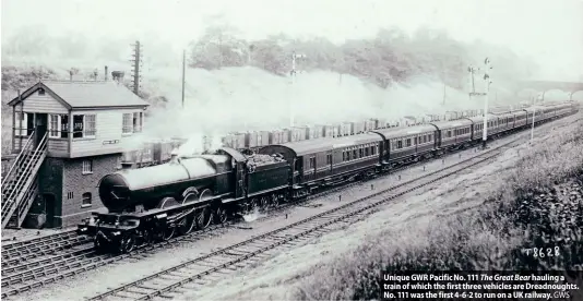  ?? ?? Unique GWR Pacific No. 111 The Great Bear hauling a train of which the first three vehicles are Dreadnough­ts. No. 111 was the first 4-6-2 to run on a UK railway. GWS