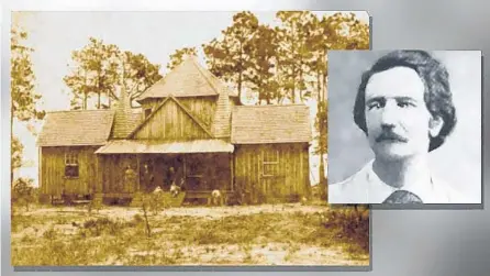  ?? RICH POPE/ORLANDO SENTINEL PHOTOS ?? In 1869, Will Wallace Harney traveled to Orlando from Louisville, Kentucky, and built a large cabin that looked like a castle. Built in 1873, the structure became so notable that the area around it — now known as Edgewood, Belle Isle, Conway, Pine Castle and a portion of south Orange County — became known as Pine Castle.