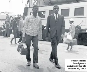  ??  ?? > West Indian immigrants arriving in the UK on June 30, 1962