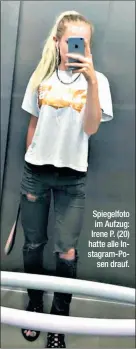  ??  ?? Spiegelfot­o im Aufzug: Irene P. (20) hatte alle Instagram-Posen drauf.