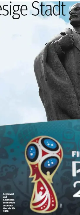  ??  ?? Gegenwart und Geschichte: Lenin wacht auch noch über die WM 2018